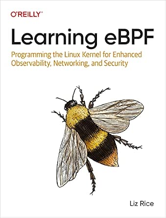 Learning eBPF: Programming the Linux Kernel for Enhanced Observability, Networking, and Security cover