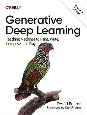 Generative Deep Learning: Teaching Machines To Paint, Write, Compose, and Play cover