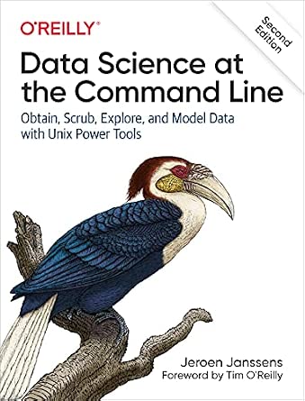 Data Science at the Command Line: Obtain, Scrub, Explore, and Model Data with Unix Power Tools cover