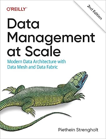 Data Management at Scale: Modern Data Architecture with Data Mesh and Data Fabric cover