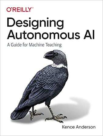 Designing Autonomous AI: A Guide for Machine Teaching cover