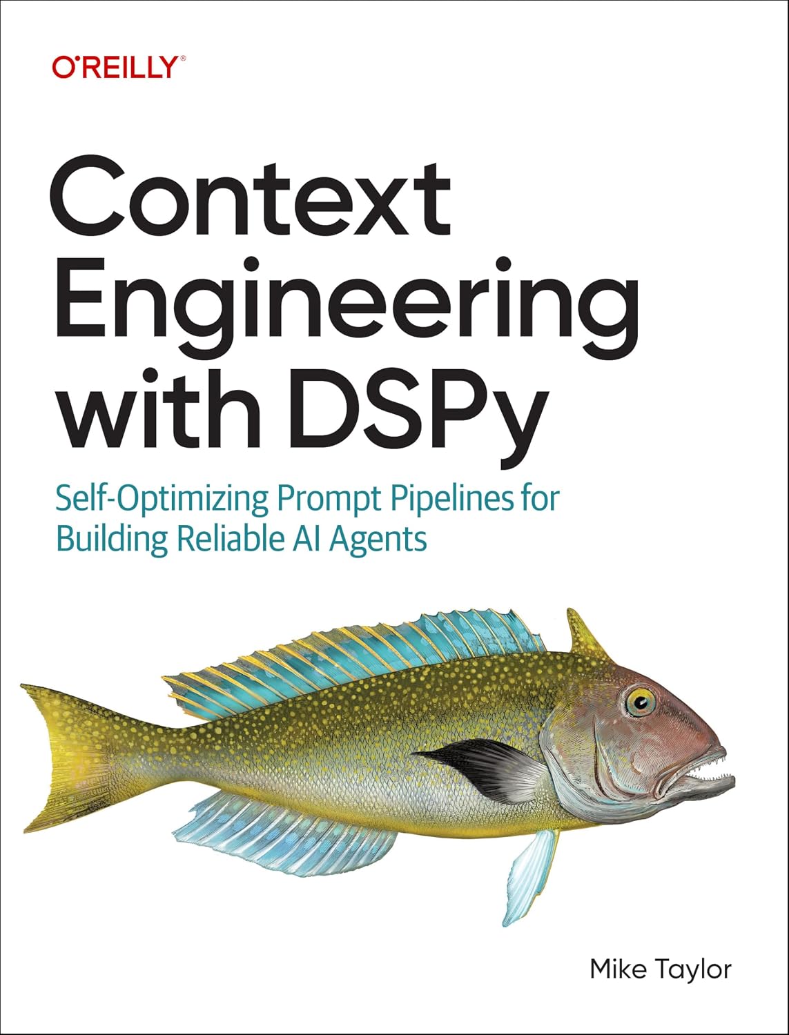 Context Engineering with DSPy: Self-Optimizing Prompt Pipelines for Building Reliable AI Agents cover