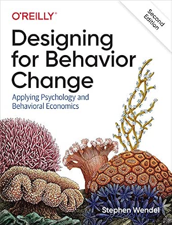 Designing for Behavior Change: Applying Psychology and Behavioral Economics cover