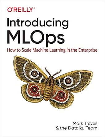 Introducing MLOps: How to Scale Machine Learning in the Enterprise cover