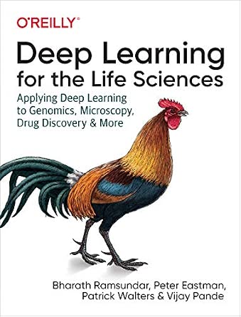 Deep Learning for the Life Sciences: Applying Deep Learning to Genomics, Microscopy, Drug Discovery, and More cover