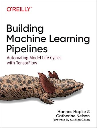 Building Machine Learning Pipelines: Automating Model Life Cycles with TensorFlow cover