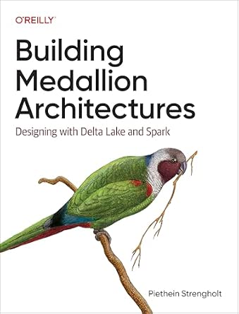 Building Medallion Architectures: Designing with Delta Lake and Spark cover