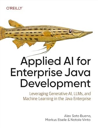 Applied AI for Enterprise Java Development: Leveraging Generative AI, LLMs, and Machine Learning in the Java Enterprise cover