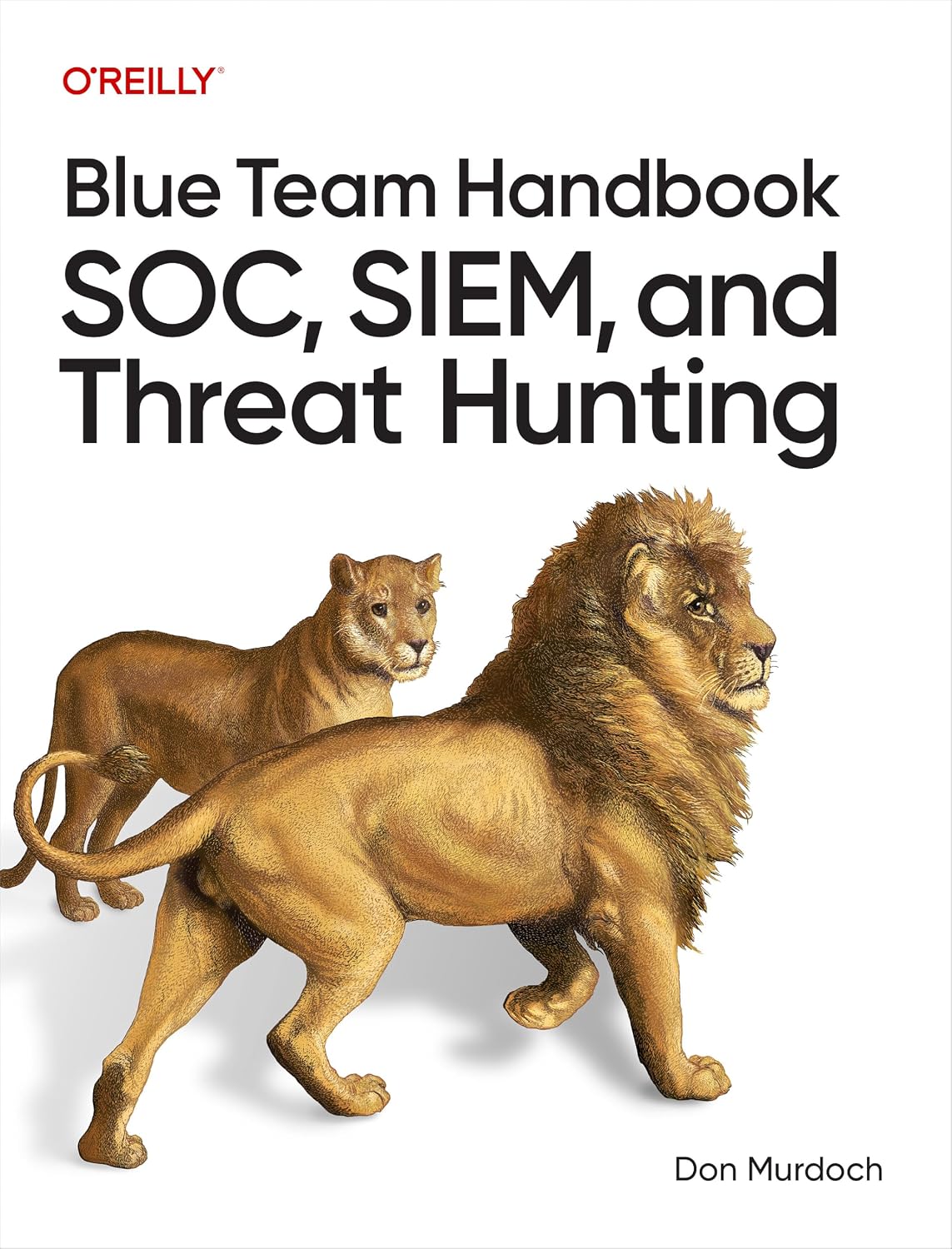 Blue Team Handbook: SOC, SIEM, and Threat Hunting: Practical Techniques for Security Operations and Threat Hunting Teams cover