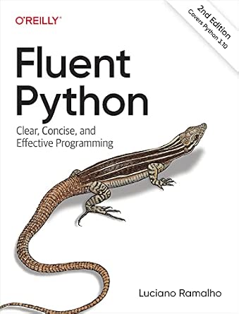 Fluent Python: Clear, Concise, and Effective Programming cover