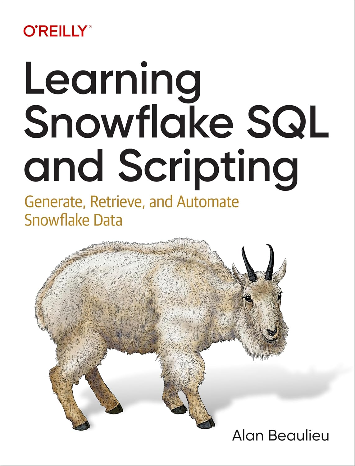Learning Snowflake SQL and Scripting: Generate, Retrieve, and Automate Snowflake Data cover